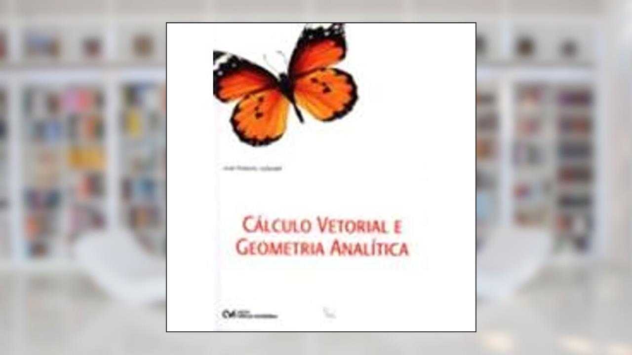 Calculo Vetorial e Geometria Analitica - 01Ed/21, do autor Jose Roberto Julianelli