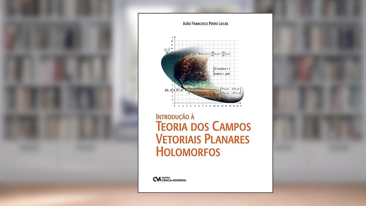 INTRODUCAO A TEORIA DOS CAMPOS VETORIAIS PLANARES, do autor JOAO FRANCISCO PINTO LUCAS; JOAO FRANCISCO PINTO LUCAS