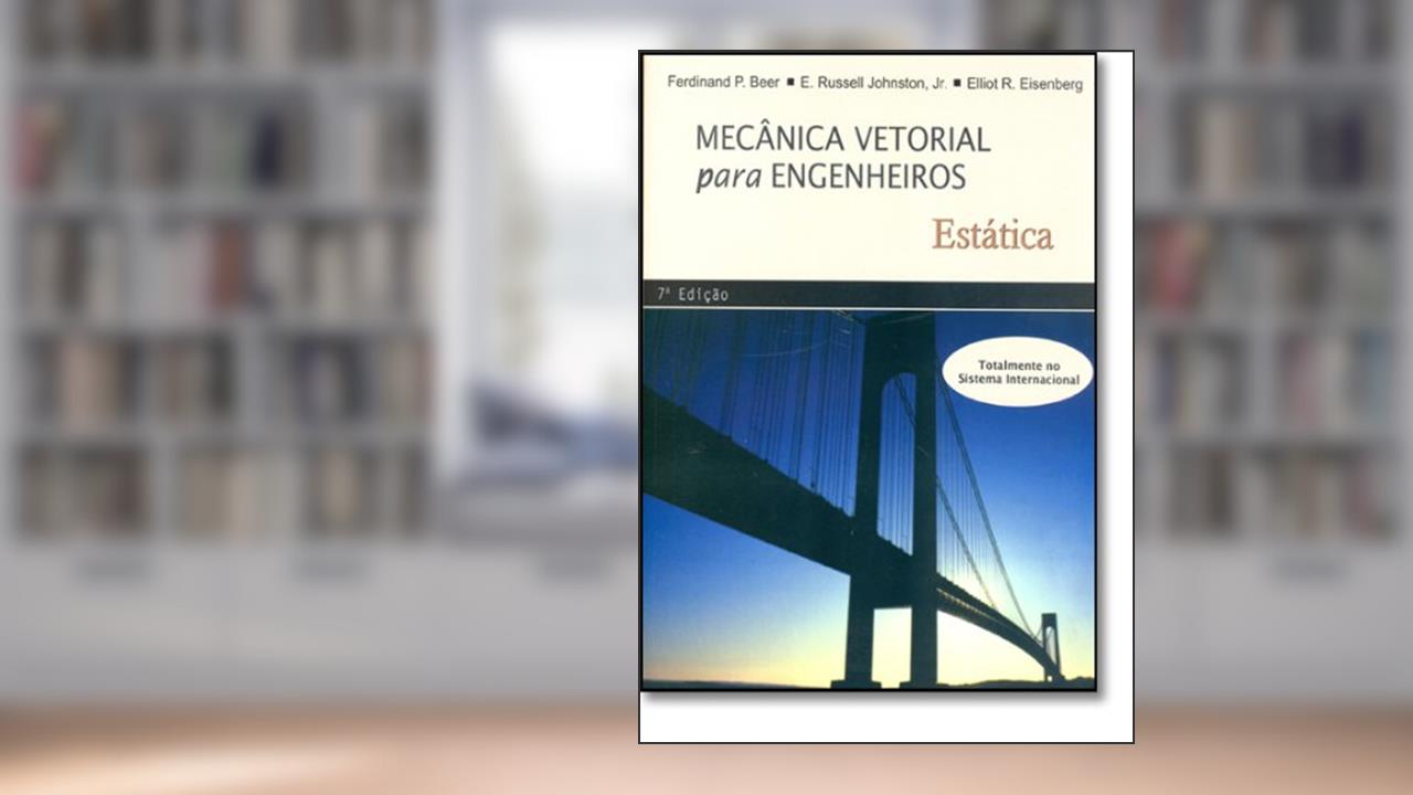 Mecanica Vetorial P/ Eng.:Estatica 7Ed. *, do autor Johnston Beer