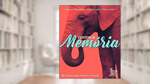Capa de Exercícios de memória: 50 cartas para treinar a mente, do autor Roberta Nascimento; Regina Lopes; Paulo Lopes