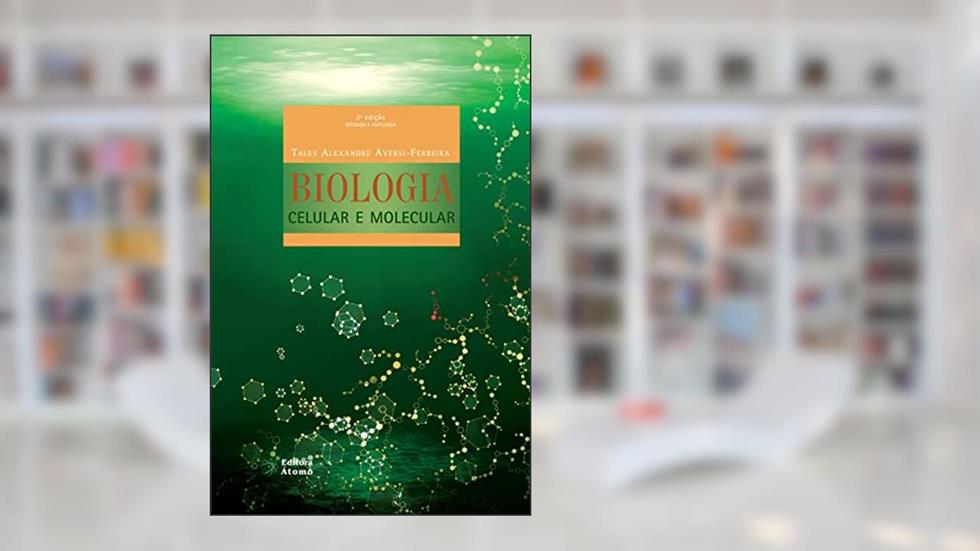 Biologia Celular e Molecular, do autor Tales Alexandre Aversi-Ferreira