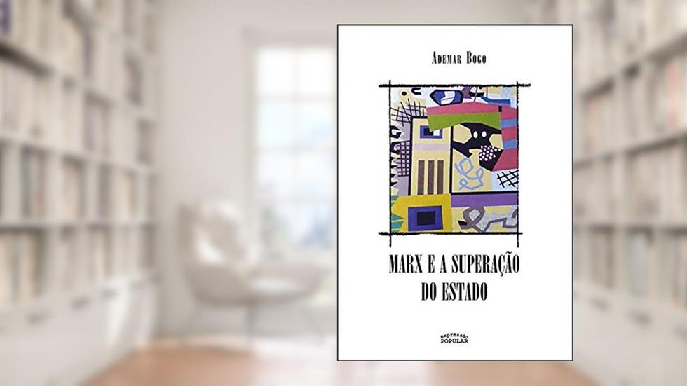 Marx e a Superação do Estado, do autor Ademar Bogo