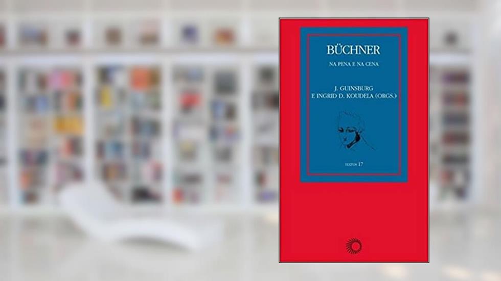 Buchner: na pena e na cena, do autor J. Guinsburg; Ingrid D. Koudel