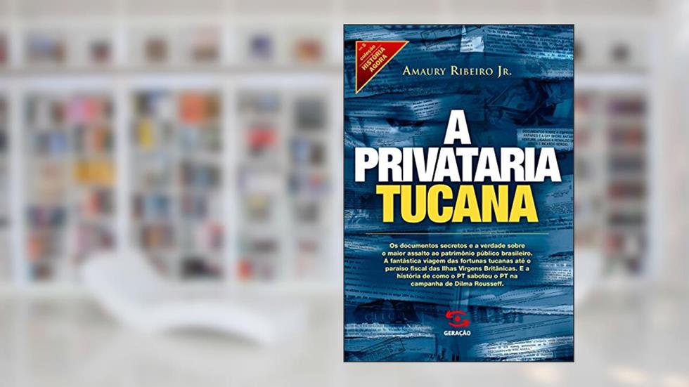 A Privataria Tucana, do autor Amaury Ribeiro Jr.