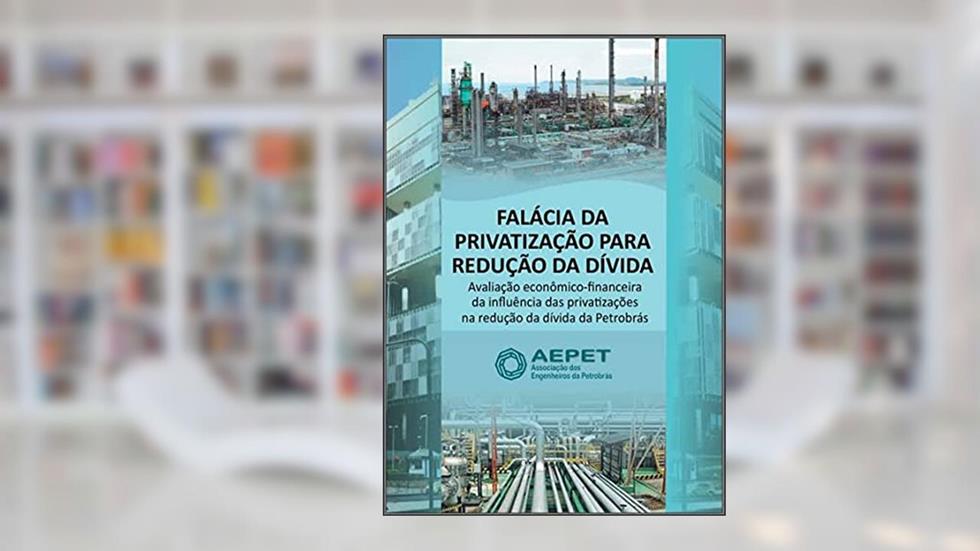Falácia da Privatização para Redução da Dívida (Revista da Aepet), do autor Felipe Coutinho