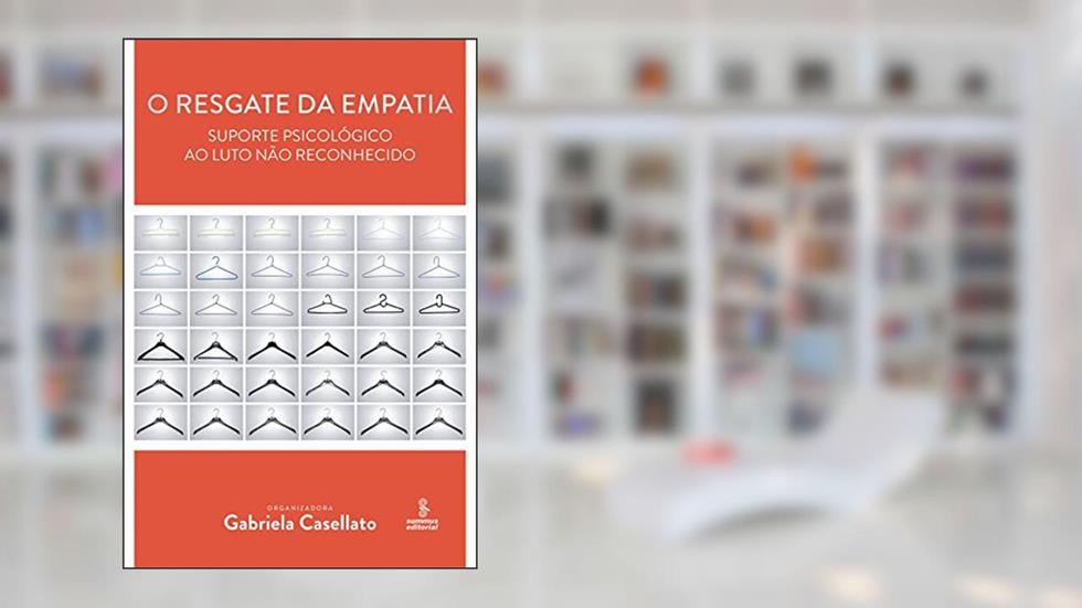 O resgate da empatia: suporte psicológico ao luto não reconhecido, do autor Gabriela Casellato