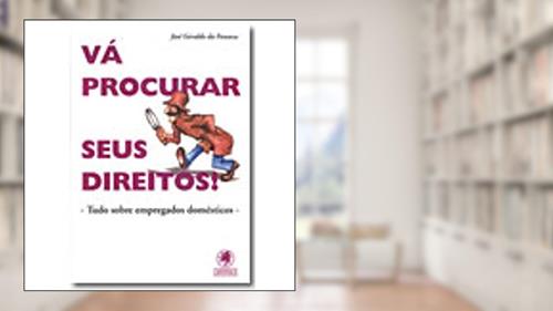 Capa de Va Procurar Seus Direitos! Tudo Sobre Empregados Domesticos, do autor Jose Geraldo da Fonseca