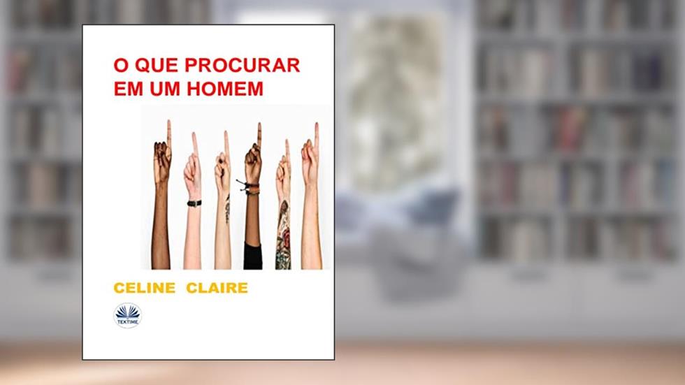 O Que Procurar Em Um Homem, do autor Celine Claire