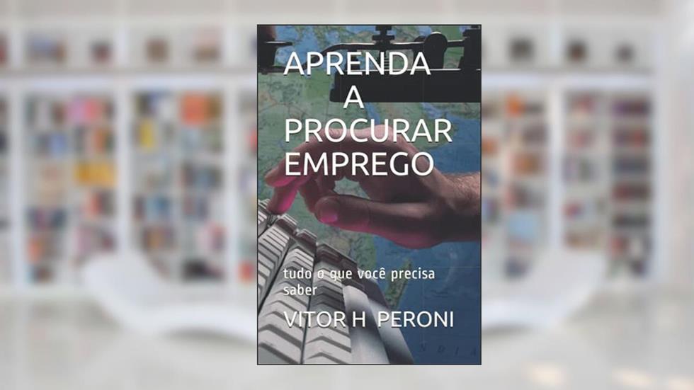 Aprenda a Procurar Emprego: Vitor H. Peroni: 1, do autor Vitor H Peroni