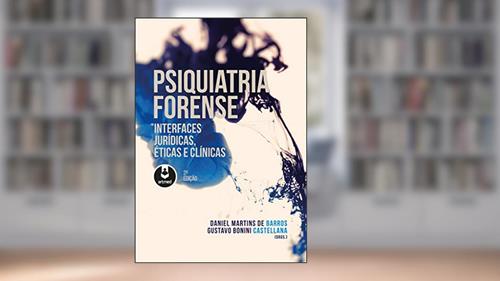Capa de Psiquiatria Forense: Interfaces Jurídicas, Éticas e Clínicas, do autor Daniel Martins de Barros; Gustavo Bonini Castellana