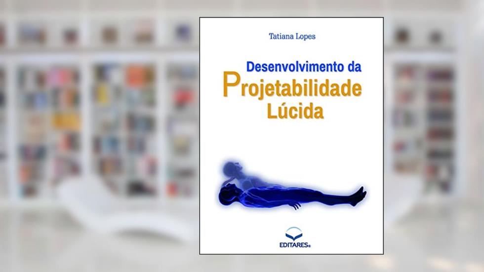 Desenvolvimento da Projetabilidade Lúcida, do autor Tatiana Lopes