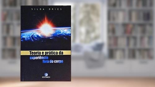 Capa de Teoria E Prática Da Expirência Fora Do Corpo, do autor Silda Dries