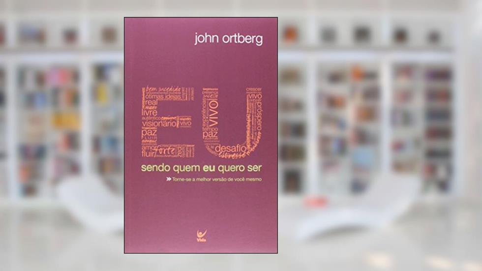 Eu. Sendo Quem Eu Quero Ser. Capa Roxa, do autor John Ortberg