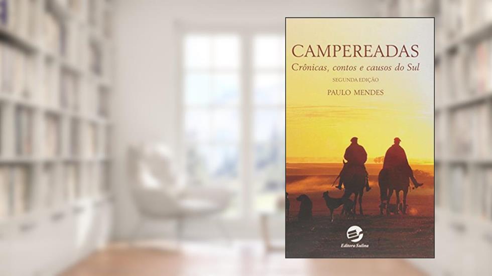 Campereadas: Crônicas, Contos e Causos do sul, do autor Paulo Mendes