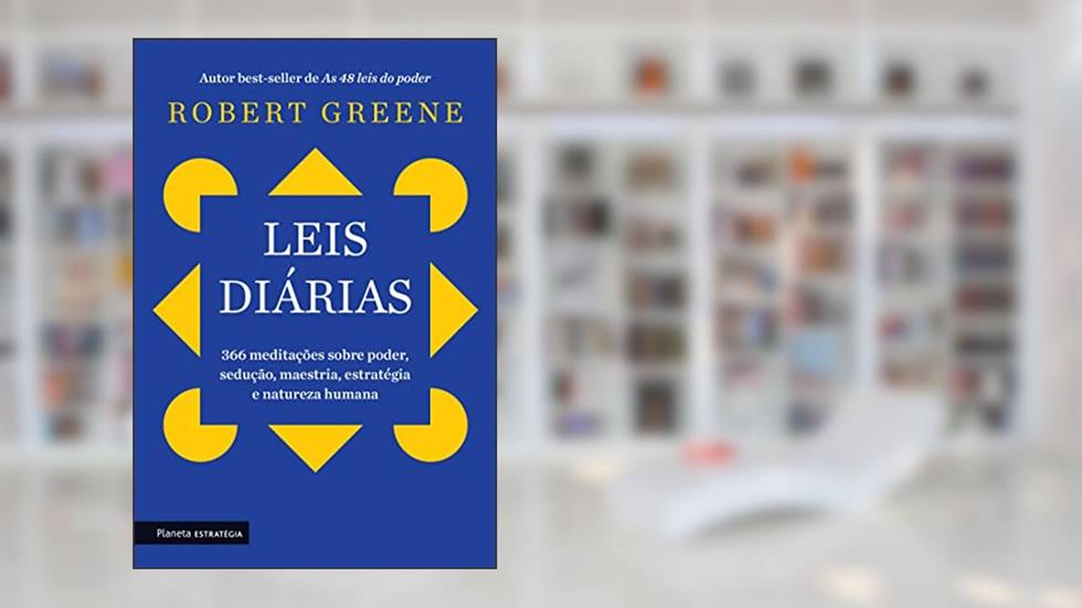 Leis diárias: 366 meditações sobre poder, sedução, maestria, estratégia e natureza humana, do autor Robert Greene