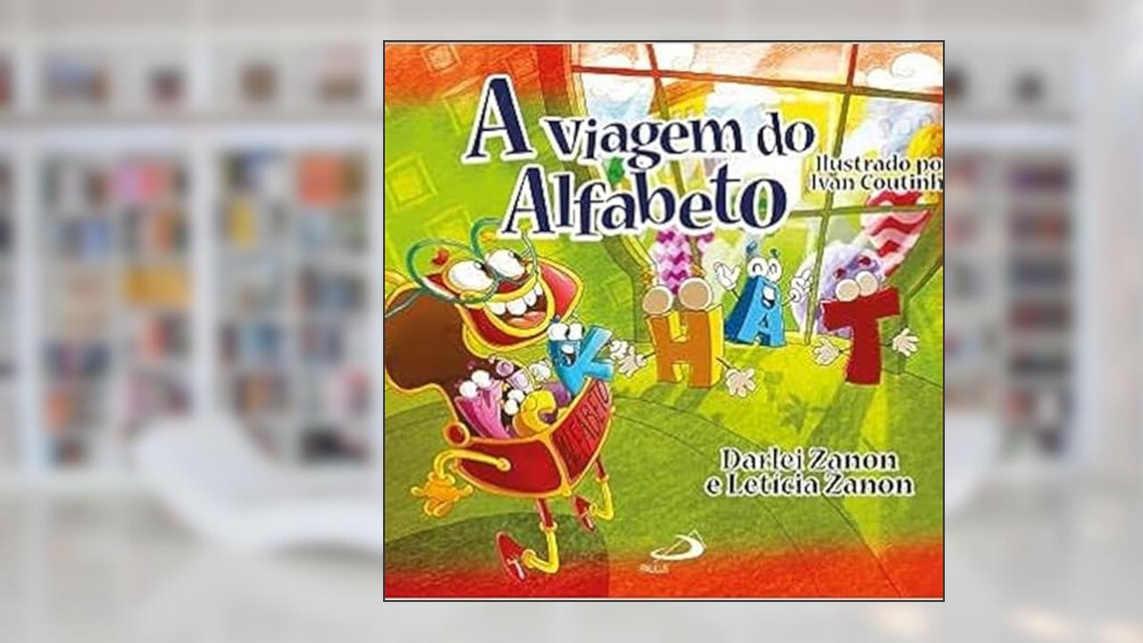 A Viagem do Alfabeto, do autor Letícia Zanon; Darlei Zanon