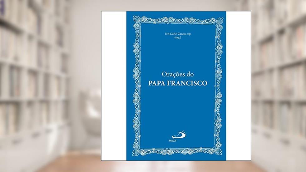 Orações do Papa Francisco, do autor Frei Darlei Zanon