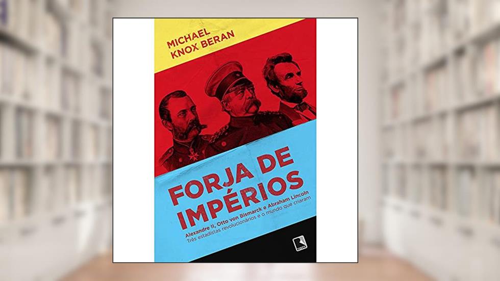 Forja de impérios, do autor Michael Knox Beran
