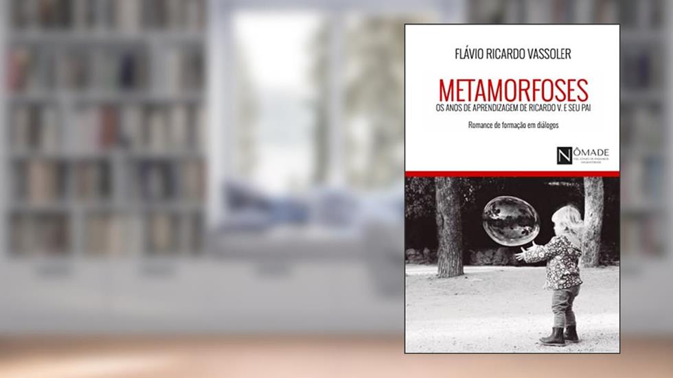 Metamorfoses, os anos de aprendizagem de Ricardo V. e seu pai: romance de formação em diálogos, do autor Flávio Ricardo Vassoler