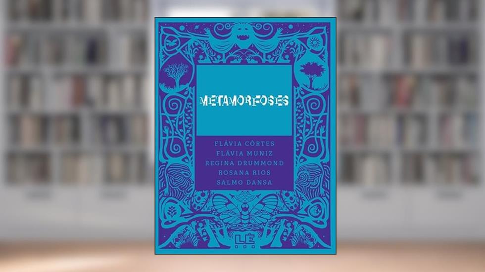 Metamorfoses, do autor Flávia Côrtes; Flávia Muniz; Regina Drummond; Rosana Rios; Salmo Dansa