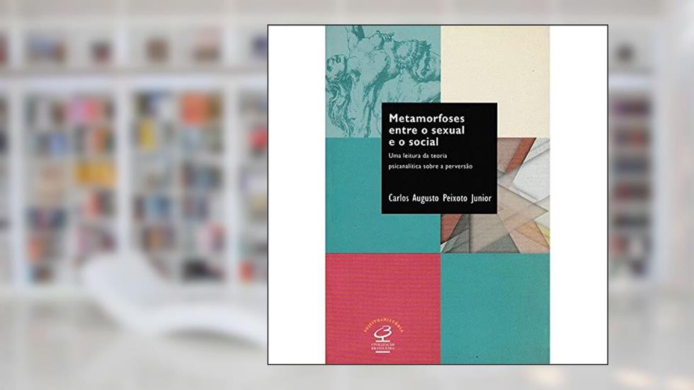 Metamorfoses Entre O Sexual E O Social, do autor Carlos Augusto Peixoto Junior
