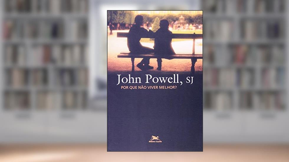 Por que não viver melhor?, do autor John Powell
