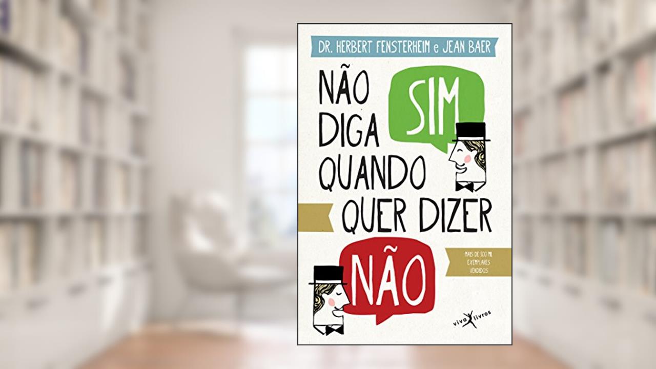 Não diga sim quando quer dizer não (edição de bolso), do autor Hebert Fensterheim; Jean Baer