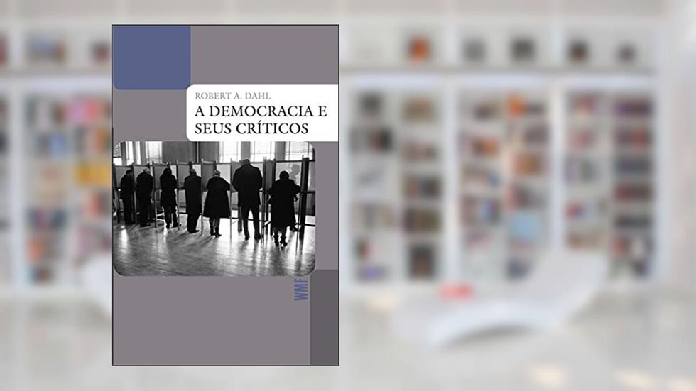 A democracia e seus críticos, do autor Robert A. Dahl