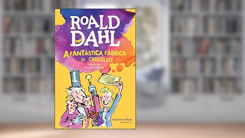A Fantástica Fábrica de Chocolate - Volume 1, do autor Roald Dahl