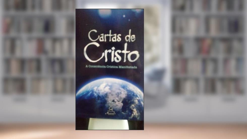 Cartas de Cristo - A Consciência Crística Manifestada - Edição de bolso, do autor Anônimo