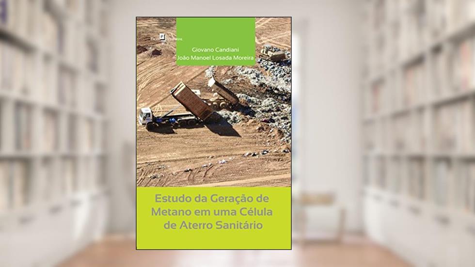 Estudo da Geração de Metano em Uma Célula de Aterro Sanitário, do autor Giovano Candiani