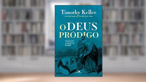 Capa de O Deus pródigo: Recuperando a essência da fé cristã, do autor Timothy Keller