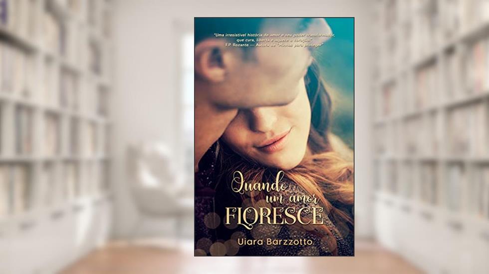 Quando um amor floresce : O melhor amigo do meu irmão., do autor Uiara Barzzotto