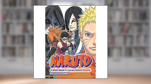 Capa de Naruto Gaiden: o Sétimo Hokage e a lua que Floresce Vermelha (volume único), do autor Masashi Kishimoto