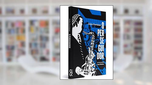 Capa de O Perseguidor, do autor Julio Cortazar