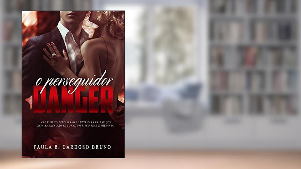 Danger: O perseguidor (REVISADO), do autor Paula R. Cardoso Bruno