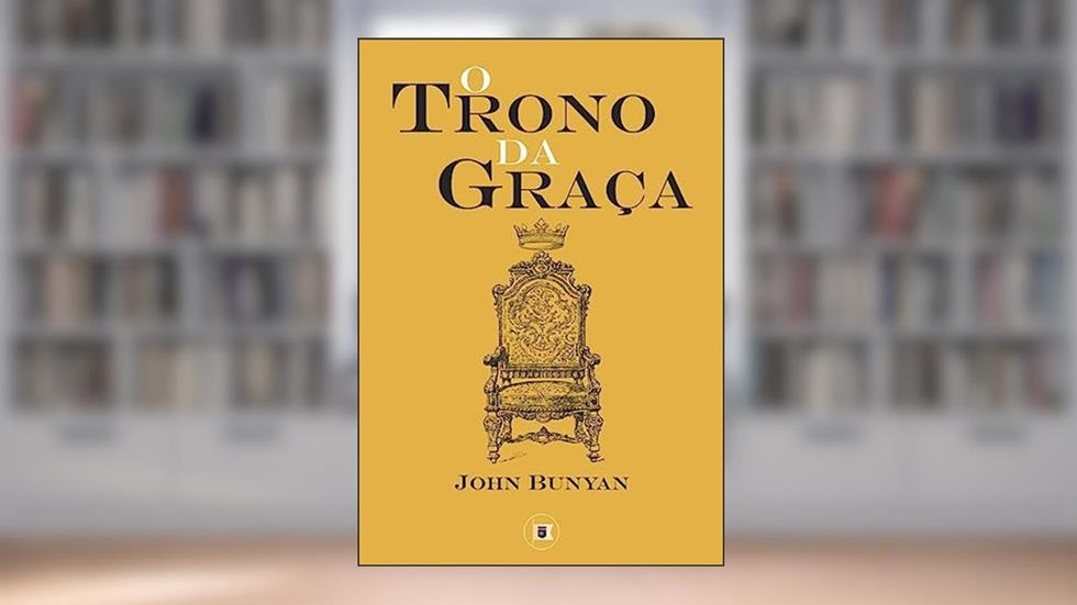 O Trono da Graça, do autor John Bunyan