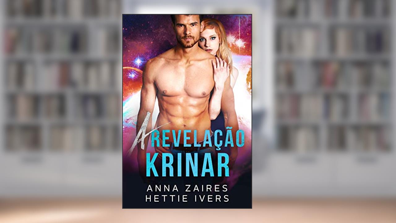A Revelação Krinar: Um Romance das Crônicas Krinar, do autor Anna Zaires; Hettie Ivers