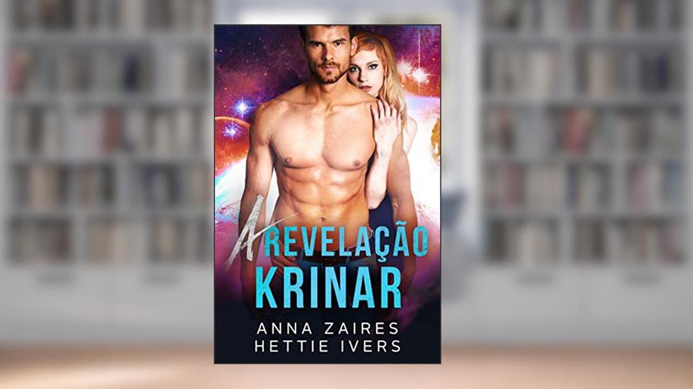 A Revelação Krinar: Um Romance das Crônicas Krinar, do autor Anna Zaires; Hettie Ivers