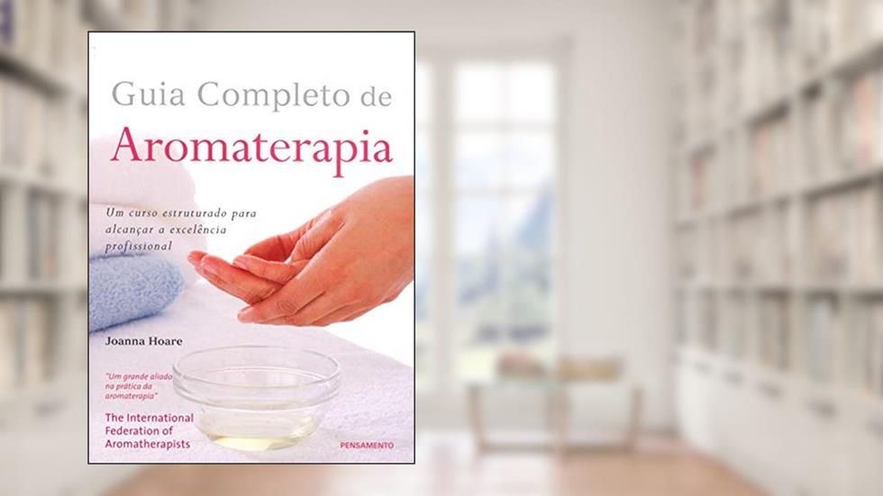 Guia Completo de Aromaterapia, do autor Joanna Hoare