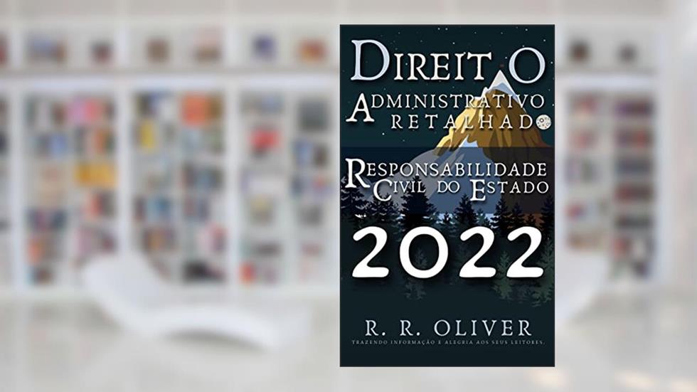Direito Administrativo Retalhado: Responsabilidade Civil do Estado, do autor R. R. Oliver