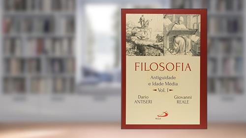 Capa de Filosofia: Antiguidade e Idade Média - Vol I: Antiguidade e Idade Média (Volume 1), do autor Dario Antiseri; Giovanni Reale