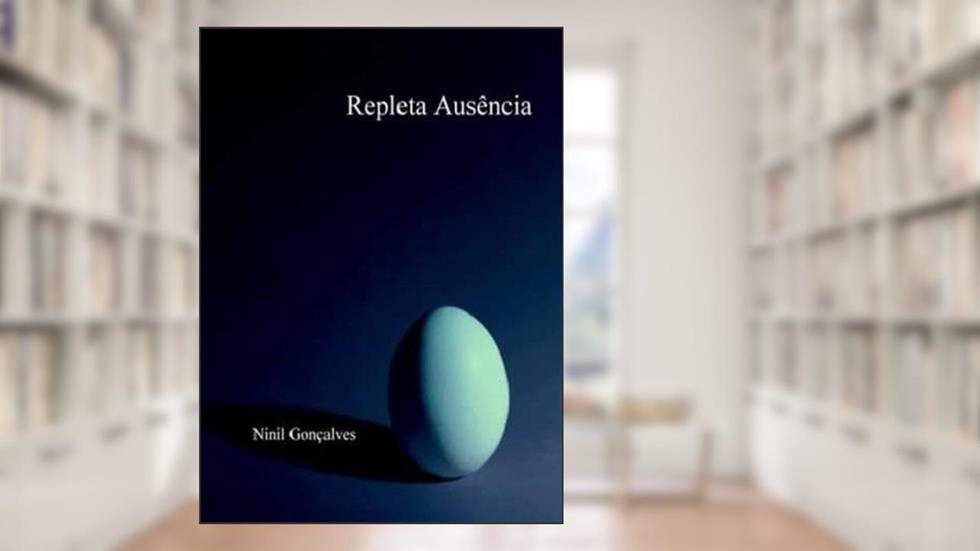Repleta Ausência, do autor Ninil Gonçalves