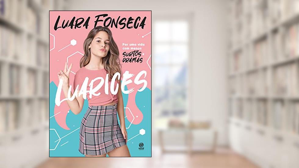 Luarices: Por uma vida com menos surtos e dramas, do autor Luara Fonseca