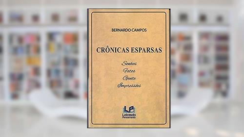 Capa de Crônicas esparsas: Sonhos, fatos, gente, impressões, do autor Bernardo Compos