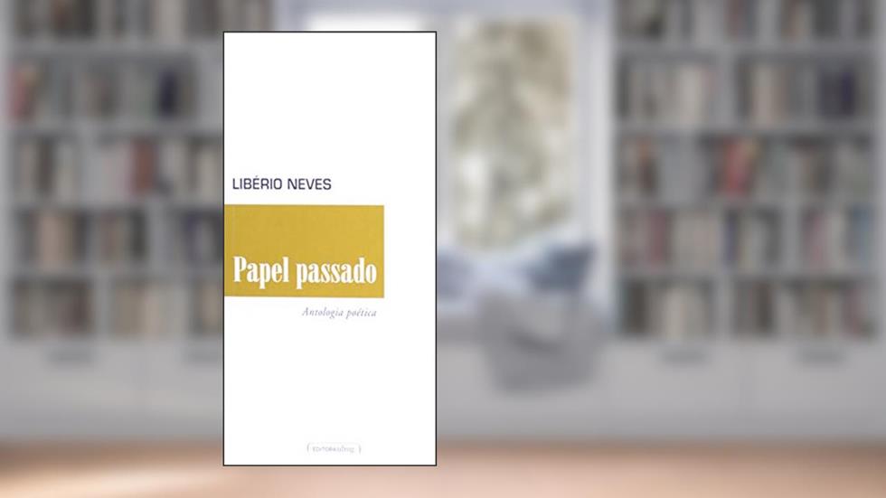 Papel Passado: Antologia Poética, do autor Libério Neves
