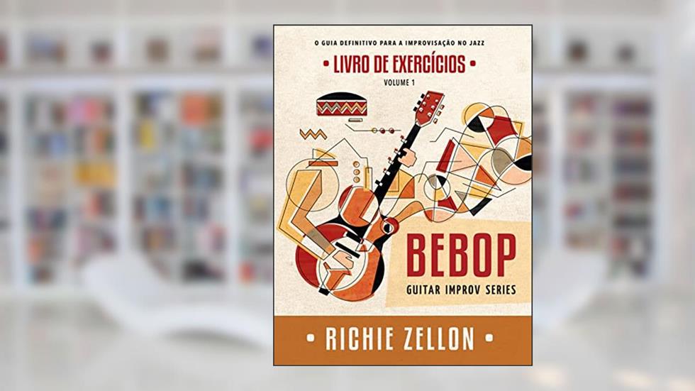 Bebop Guitar Improv Series VOL 1- Livro de Exercícios: O Guia Definitivo Para A Improvisação No Jazz (Bebop Guitar Improv Series em Portugues 2), do autor Richie Zellon