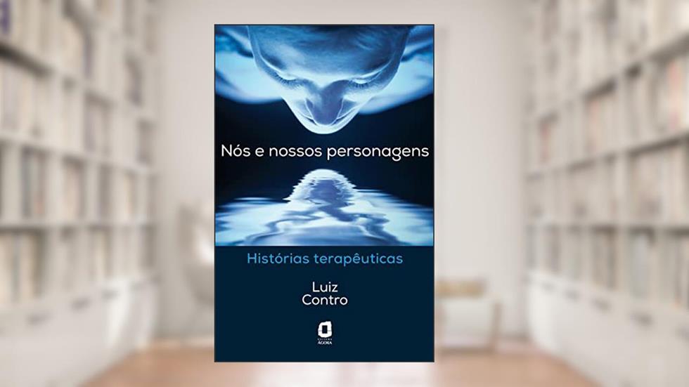 Nós e nossos personagens: histórias terapêuticas, do autor Luiz Contro