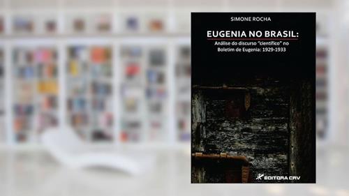 Capa de Eugenia no Brasil: análise do discurso científico no boletim de eugenia 1929-1933, do autor Simone Rocha