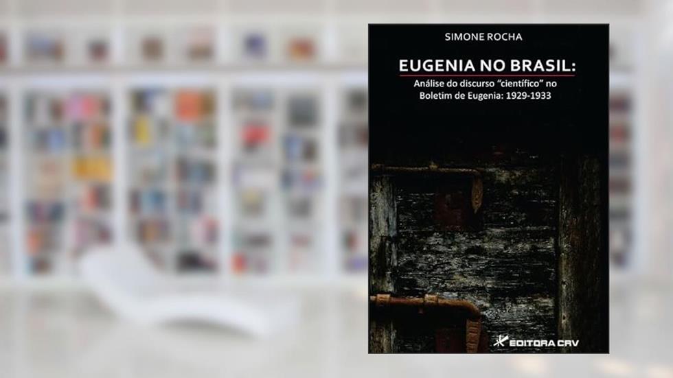 Eugenia no Brasil: análise do discurso científico no boletim de eugenia 1929-1933, do autor Simone Rocha